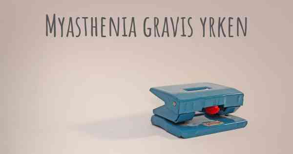 Myasthenia gravis yrken