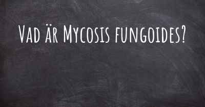 Vad är Mycosis fungoides?