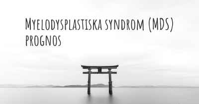 Myelodysplastiska syndrom (MDS) prognos