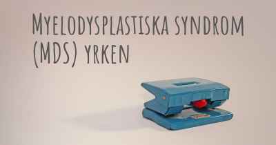 Myelodysplastiska syndrom (MDS) yrken