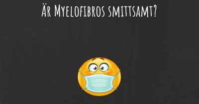 Är Myelofibros smittsamt?