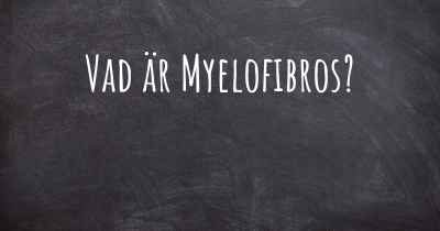 Vad är Myelofibros?