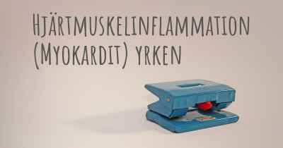 Hjärtmuskelinflammation (Myokardit) yrken