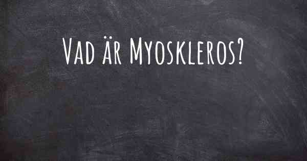 Vad är Myoskleros?