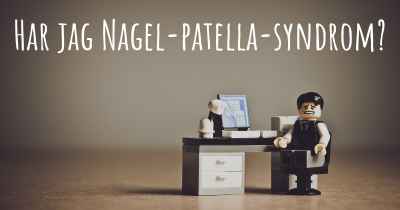 Har jag Nagel-patella-syndrom?
