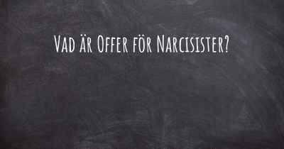 Vad är Offer för Narcisister?