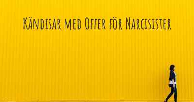 Kändisar med Offer för Narcisister