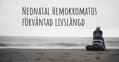 Neonatal Hemokromatos förväntad livslängd