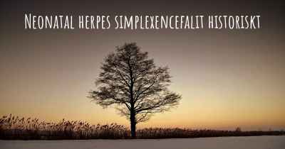 Neonatal herpes simplexencefalit historiskt