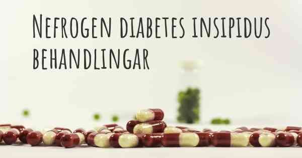 Nefrogen diabetes insipidus behandlingar