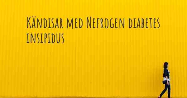 Kändisar med Nefrogen diabetes insipidus