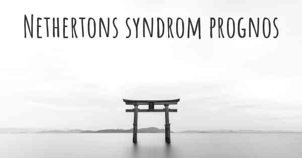 Nethertons syndrom prognos