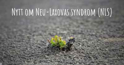 Nytt om Neu-Laxovas syndrom (NLS)