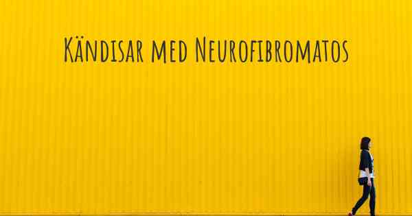 Kändisar med Neurofibromatos