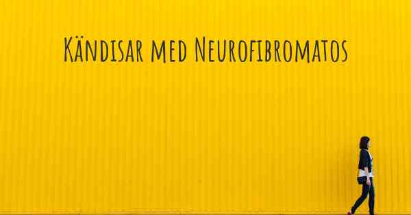 Kändisar med Neurofibromatos