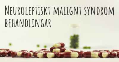 Neuroleptiskt malignt syndrom behandlingar