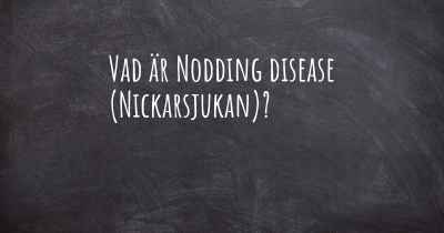 Vad är Nodding disease (Nickarsjukan)?
