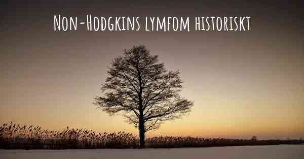 Non-Hodgkins lymfom historiskt