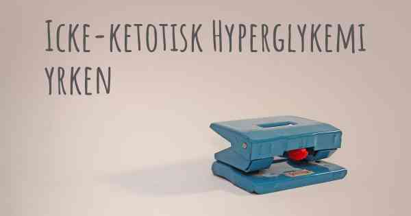 Icke-ketotisk Hyperglykemi yrken