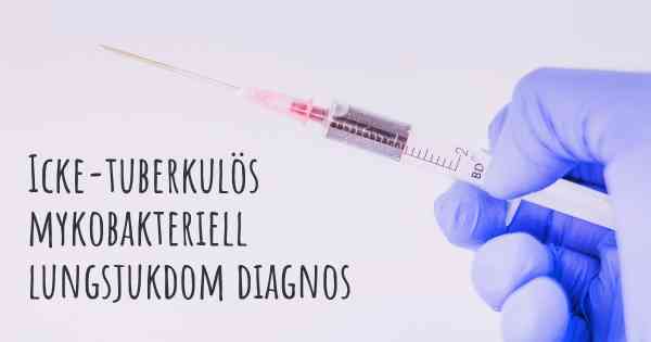 Icke-tuberkulös mykobakteriell lungsjukdom diagnos