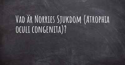 Vad är Norries Sjukdom (Atrophia oculi congenita)?