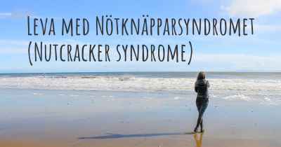 Leva med Nötknäpparsyndromet (Nutcracker syndrome)