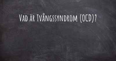 Vad är Tvångssyndrom (OCD)?