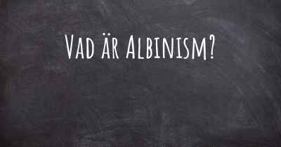 Vad är Albinism?