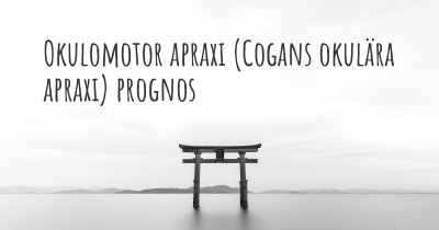 Okulomotor apraxi (Cogans okulära apraxi) prognos