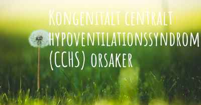 Kongenitalt centralt hypoventilationssyndrom (CCHS) orsaker