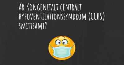 Är Kongenitalt centralt hypoventilationssyndrom (CCHS) smittsamt?