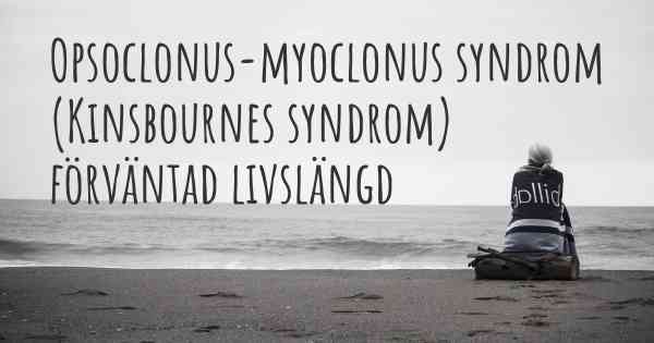 Opsoclonus-myoclonus syndrom (Kinsbournes syndrom) förväntad livslängd