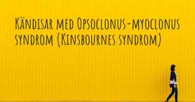 Kändisar med Opsoclonus-myoclonus syndrom (Kinsbournes syndrom)