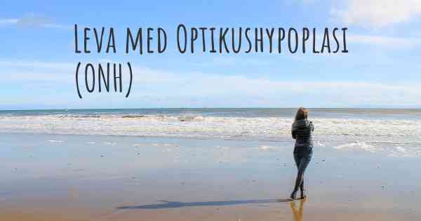 Leva med Optikushypoplasi (ONH)