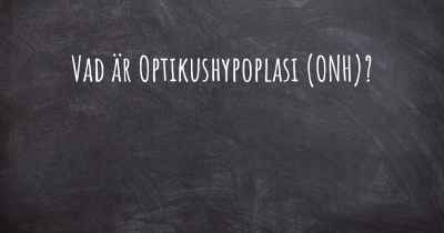 Vad är Optikushypoplasi (ONH)?