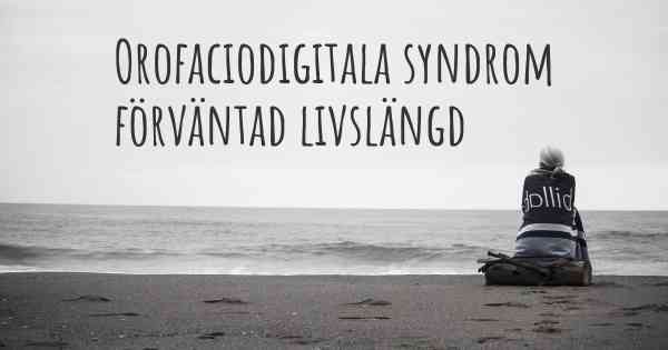 Orofaciodigitala syndrom förväntad livslängd