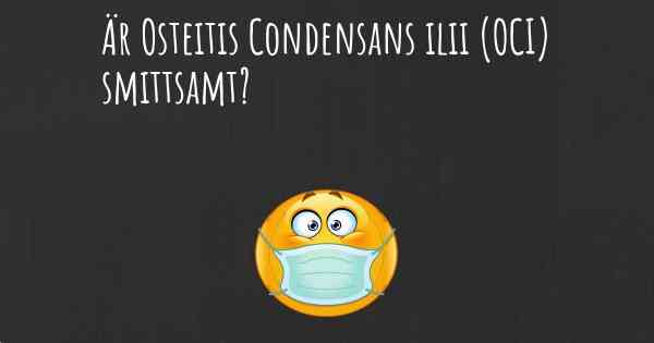 Är Osteitis Condensans ilii (OCI) smittsamt?