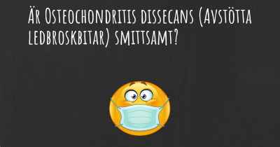 Är Osteochondritis dissecans (Avstötta ledbroskbitar) smittsamt?