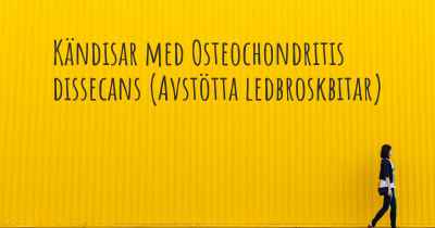 Kändisar med Osteochondritis dissecans (Avstötta ledbroskbitar)