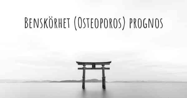 Benskörhet (Osteoporos) prognos