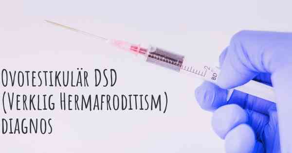 Ovotestikulär DSD (Verklig Hermafroditism) diagnos