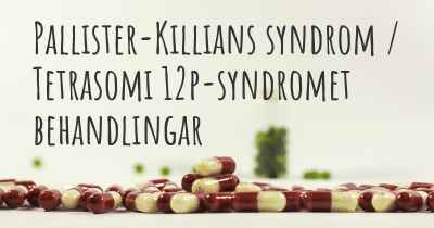 Pallister-Killians syndrom / Tetrasomi 12p-syndromet behandlingar