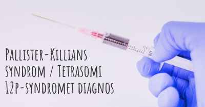 Pallister-Killians syndrom / Tetrasomi 12p-syndromet diagnos