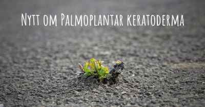 Nytt om Palmoplantar keratoderma