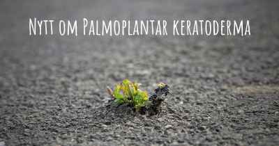 Nytt om Palmoplantar keratoderma