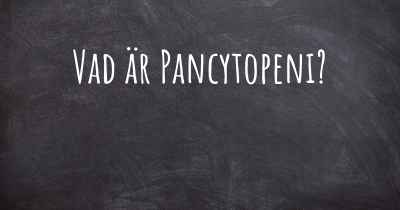 Vad är Pancytopeni?