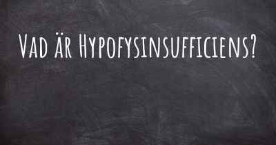 Vad är Hypofysinsufficiens?