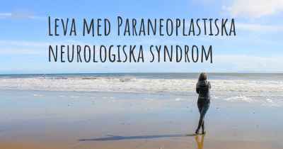 Leva med Paraneoplastiska neurologiska syndrom