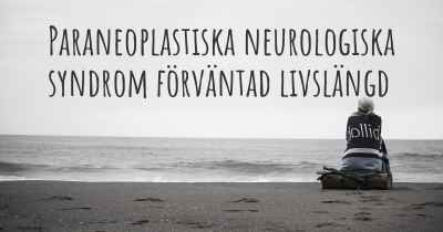 Paraneoplastiska neurologiska syndrom förväntad livslängd