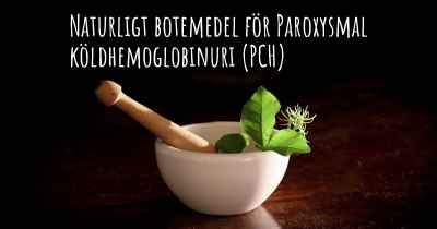 Naturligt botemedel för Paroxysmal köldhemoglobinuri (PCH)